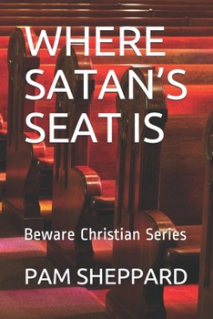 Paperback Where Satan's Seat Is: Beware Christian Series Book