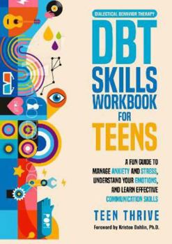 The DBT Skills Workbook for Teens: A Fun... book by Teen Thrive