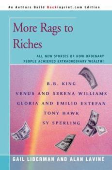 Paperback More Rags to Riches: All New Stories of How Ordinary People Achieved Extraordinary Wealth! Book