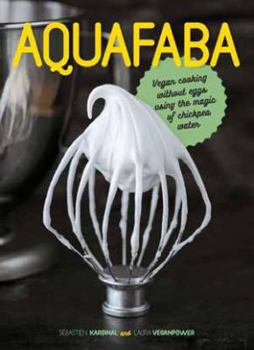 Aquafaba: Vegan Cooking Without Eggs Using the Magic of Chickpea Water