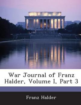 Paperback War Journal of Franz Halder, Volume I, Part 3 Book