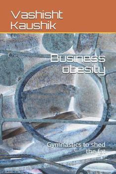Paperback Business Obesity: Gymnastics to Shed the Fat Book