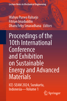 Proceedings of the 10th International Conference and Exhibition on Sustainable Energy and Advanced Materials: ICE-SEAM 2024, Surakarta, Indonesia (Lecture Notes in Mechanical Engineering)