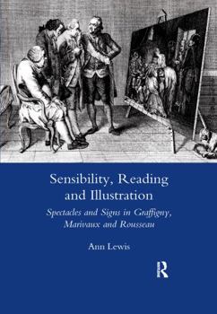 Paperback Sensibility, Reading and Illustration: Spectacles and Signs in Graffigny, Marivaux and Rousseau Book