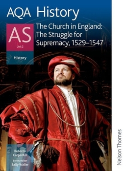 Aqa History As: Student's Book Unit 2: The Church In England: The Struggle For Supremacy, 1529 1547