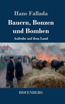 Bauern, Bonzen und Bomben: Aufruhr auf dem Land (German Edition)