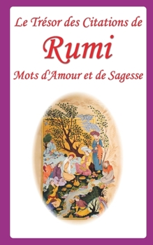 Paperback Le Trésor des Citations de Rumi: Mots d'Amour et de Sagesse [French] Book