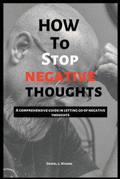 Paperback How to stop negative thoughts: A comprehensive guide in letting go of negative thoughts Book