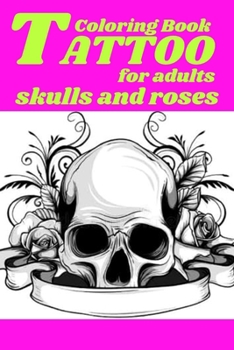 Paperback Tattoo Coloring Book for adults skulls and roses Book