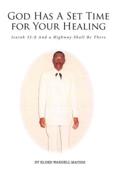 Paperback God Has A Set Time for Your Healing: Isaiah 35-8 And a Highway Shall Be There Book