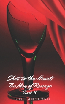 Paperback Shot to the Heart - The men of revenge Book 3 Book