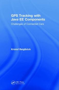 Hardcover GPS Tracking with Java Ee Components: Challenges of Connected Cars Book