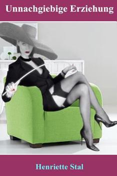 Paperback Unnachgiebige Erziehung [German] Book