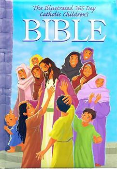 Hardcover The Illustrated 365 Day Catholic Childrens Bible Book