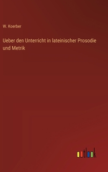 Ueber den Unterricht in lateinischer Prosodie und Metrik