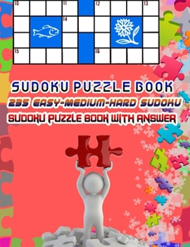 Paperback Sudoku Puzzle Book 235 Easy-Medium-Hard Sudoku Sudoku Puzzle Book With Answer: Sudoku Puzzle Book [Large Print] Book