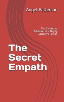 Paperback The Secret Empath: The Confusing Childhood of a Highly Sensitive Person Book