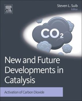 Hardcover New and Future Developments in Catalysis: Activation of Carbon Dioxide Book