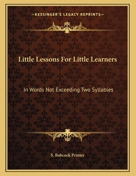Paperback Little Lessons For Little Learners: In Words Not Exceeding Two Syllables Book