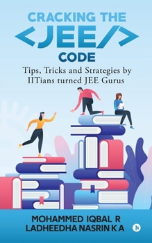 Paperback Cracking the JEE Code: Tips, Tricks and Strategies by IITians turned JEE Gurus Book