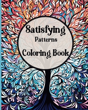 Paperback Satisfying Patterns Interior: Relaxing Coloring Designs for Adults, Teens and Kids Book