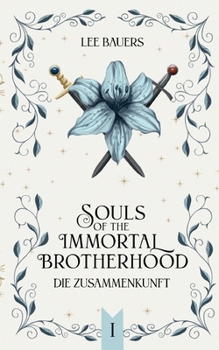 Souls of the immortal brotherhood I: Die Zusammenkunft (German Edition)