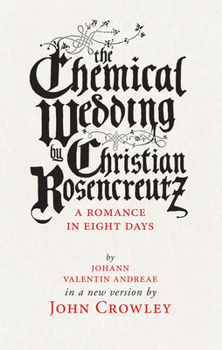 Paperback The Chemical Wedding by Christian Rosencreutz: A Romance in Eight Days by Johann Valentin Andreae in a New Version Book