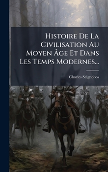 Histoire De La Civilisation Au Moyen Ã ge Et Dans Les Temps Modernes... (French Edition)