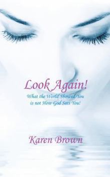 Paperback Look Again!: What the World Showed You Is Not How God Sees You! Book