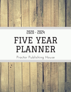 2020 - 2024 | Five Year Planner: Weekly Schedule Organizer - Agenda Planner For The Next Five Years, 60 Months Calendar, Appointment Notebook, Weekly Planner | Wooden Planks Cover