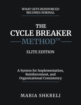 Paperback The Cycle Breaker Method - Elite Edition: A System for Implementation, Reinforcement, and Organizational Consistency Book