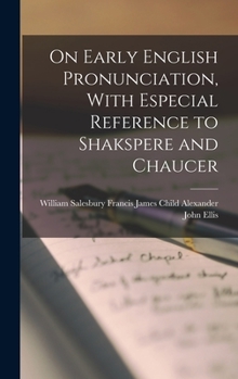 Hardcover On Early English Pronunciation, With Especial Reference to Shakspere and Chaucer Book