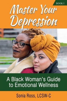 Paperback Master Your Depression: A Black Woman's Guide to Emotional Wellness Book