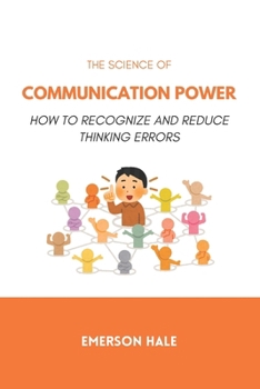 The Science of Communication Power: How to Speak With Impact and Authority