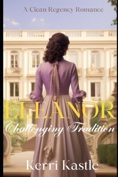 Paperback Eleanor Challenging Tradition: A Clean Regency Romance Book