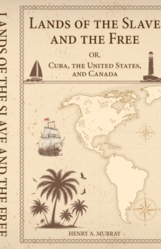 Paperback Lands of the Slave and the Free Or, Cuba, the United States, and Canada Book