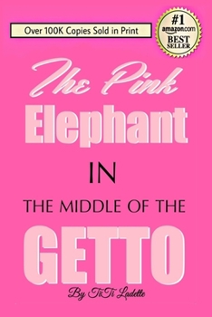 Paperback The Pink Elephant In the Middle of the Getto: My Journey Through Childhood Molestation, Mental Illness, Addiction, and Healing Book