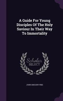 A Guide for Young Disciples of the Holy Saviour in Their Way to Immortality