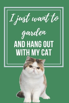 Paperback I just want to Garden and hang out with my Cat: Lined Notebook gift for gardeners and cat lovers Book