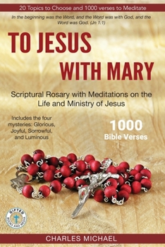Paperback To Jesus with Mary: Scriptural Rosary with meditations on the life and Ministry of Jesus Book