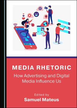 Hardcover Media Rhetoric: How Advertising and Digital Media Influence Us Book