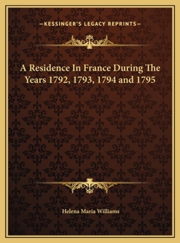 A Residence in France During the Years 1792, 1793, 1794 and 1795 - Book  of the A Residence in France During the Years 1792, 1793, 1794, and 1795