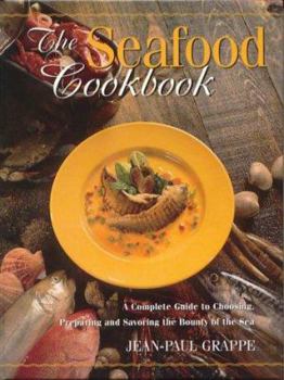 Hardcover The Seafood Cookbook: Choosing, Preparing and Savoring the Bounty of the Sea Book