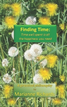 Paperback Finding Time: Time Well Spent is All the Happiness You Need Book