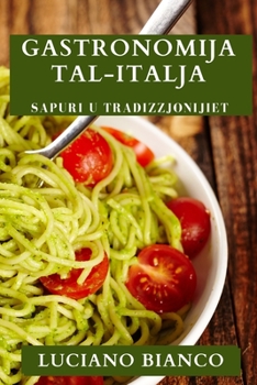 Paperback Gastronomija Tal-Italja: Sapuri U Tradizzjonijiet [Maltese] Book