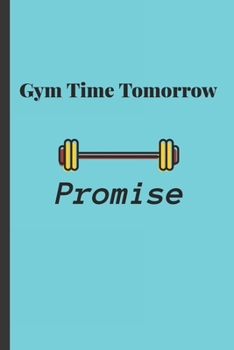 Paperback Gym Time Tomorrow Promise: Blank Journal With Funny Cover Book