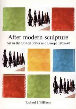 Paperback After Modern Sculpture: Art in the United States and Europe 1965-1970 Book