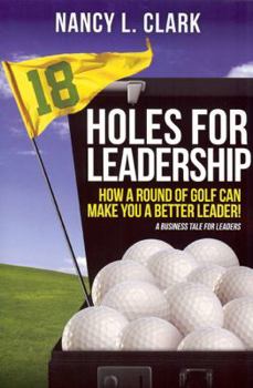 Paperback 18 Holes of Leadership: How a Round of Golf Can Make You a Better Leader! Book