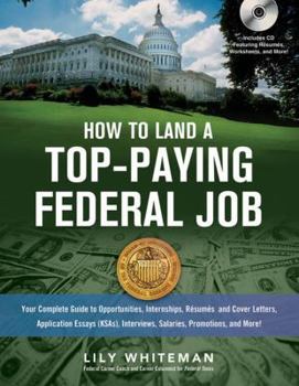Paperback How to Land a Top-Paying Federal Job: Your Complete Guide to Opportunities, Internships, Resumes and Cover Letters, Application Essays (KSAs), Intervi Book