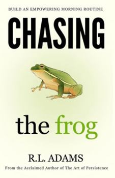 Paperback Chasing the Frog: How to Succeed in Life with an Empowering Morning Routine Book